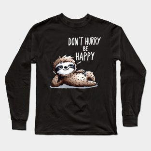 Dont hurry be Happy Sloth (Back Print) Long Sleeve T-Shirt